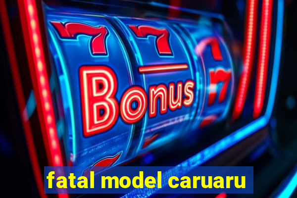 fatal model caruaru